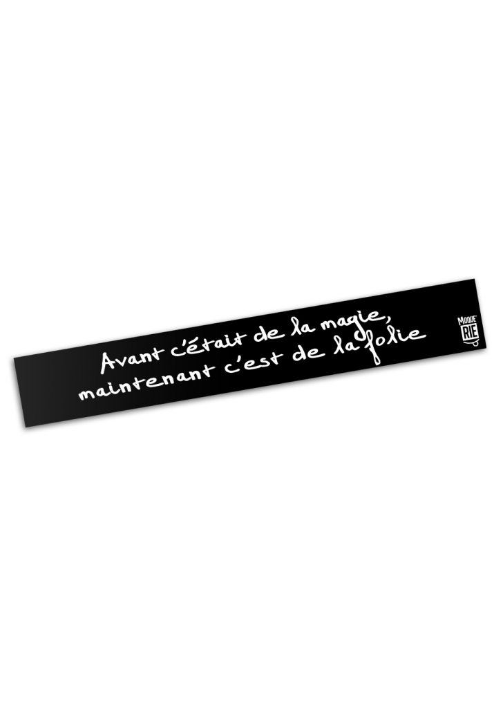 Moquerie avant c'étais de la magie maintenant c'est de la folie