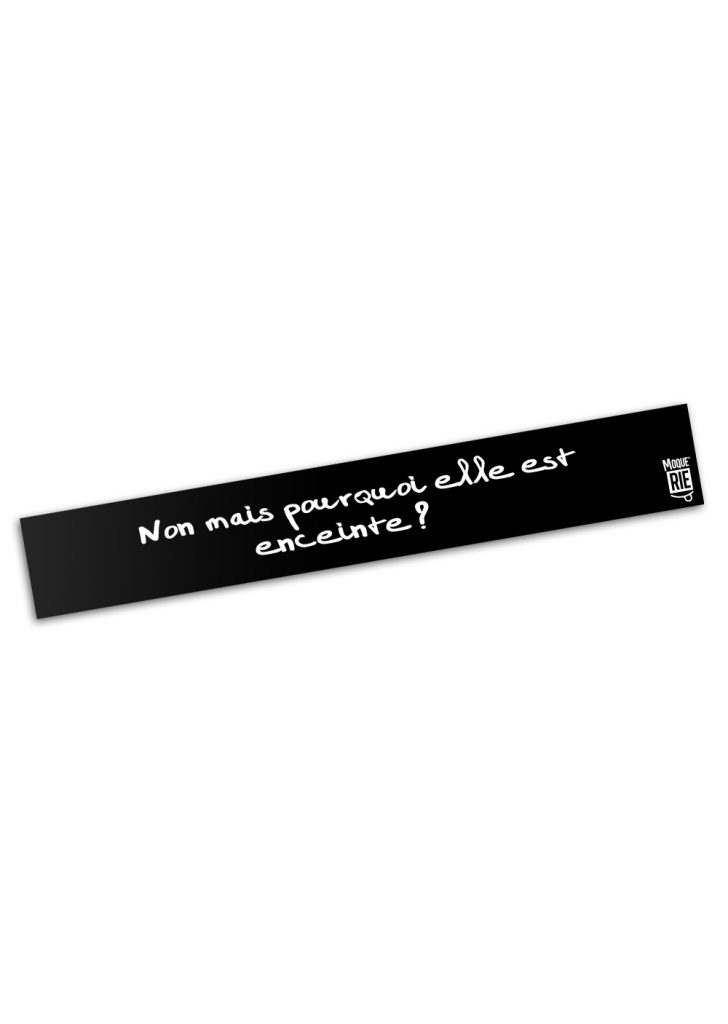 Moquerie non mais pourquoi elle est enceinte ?